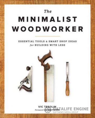 Обложка к Vic Tesolin. The Minimalist Woodworker (2015) PDF