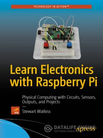 Обложка к Stewart Watkiss. Learn Electronics with Raspberry Pi (2016) PDF